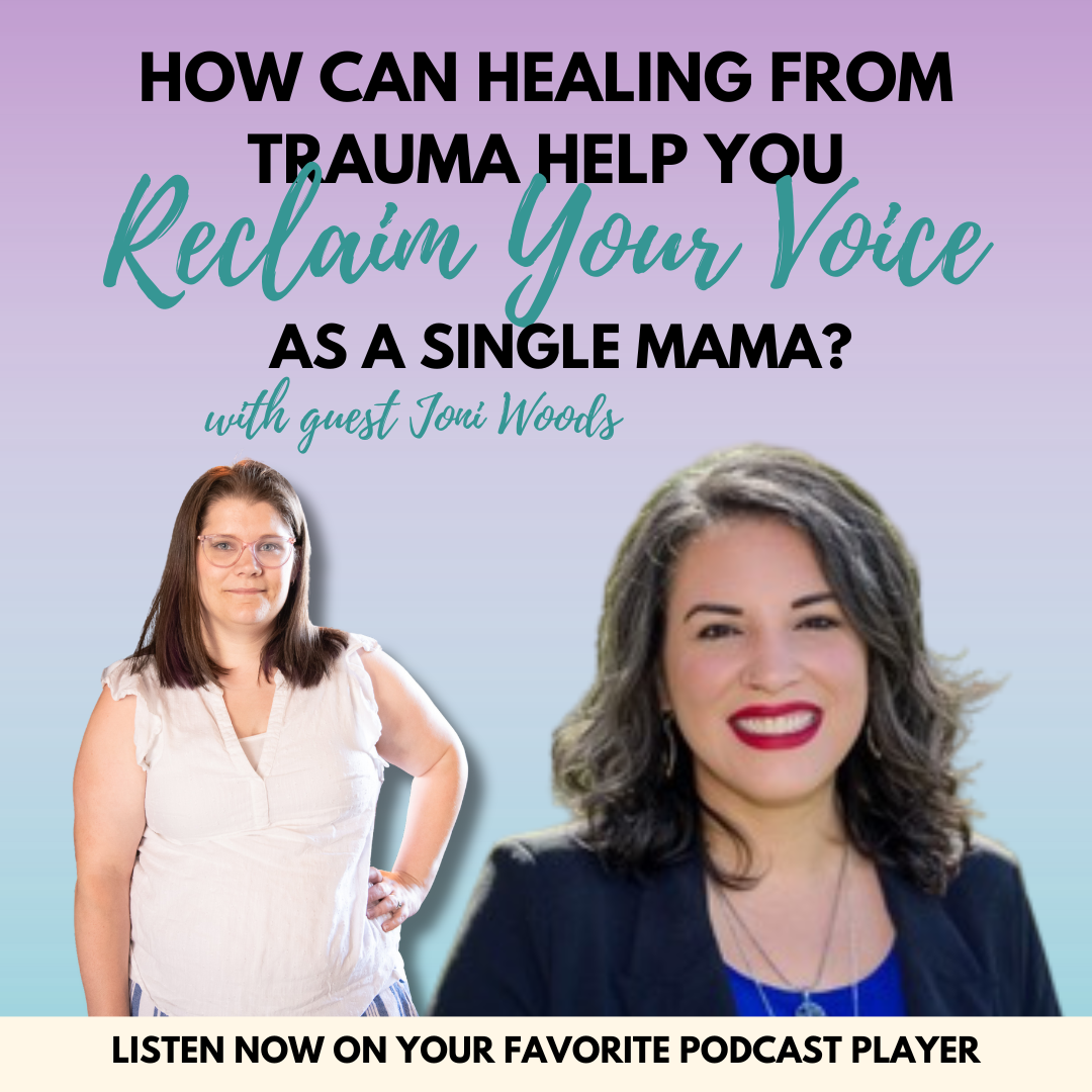 How Can Healing from Trauma Help You Reclaim Your Voice as a Single Mama?