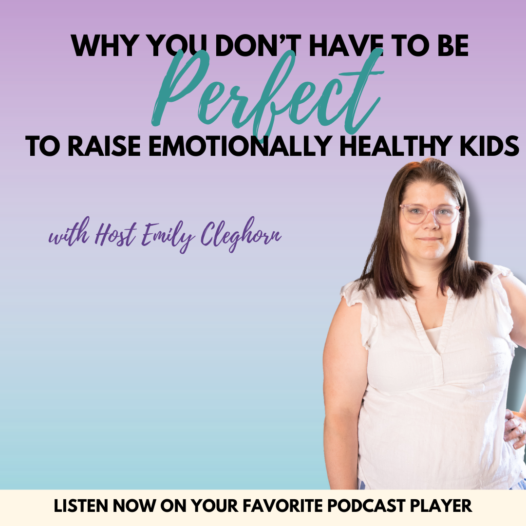 Why You Don't Have to Be Perfect to Raise Emotionally Healthy Kids