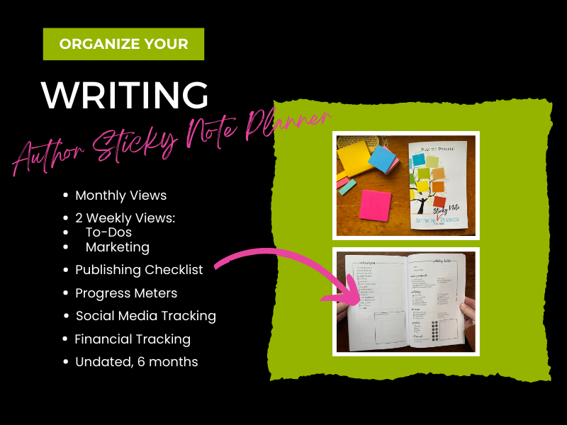 Organize your writing. Author Sticky Note Planner. Monthly views. 2 Weekly views: To-Dos, marketing. Publishing checklist. Progress meters. Social media tracking. Financial tracking. Undated 6 or 12 months.