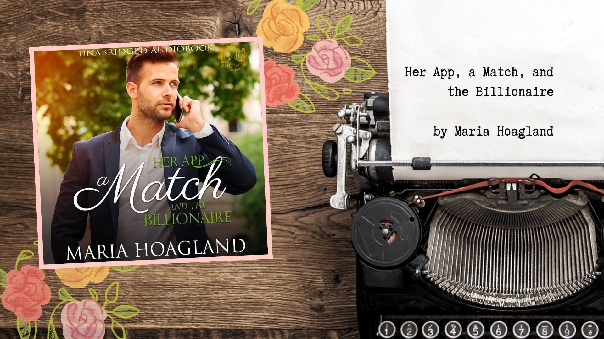 Her App, a Match, and the Billionaire by Maria Hoagland. Full audiobook on YouTube.