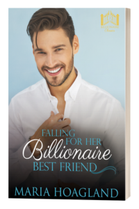 Falling for Her Billionaire Best Friend by Maria Hoagland.
