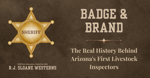 Badge and Brand: The Real History Behind Arizona's First Livestock Inspectors
