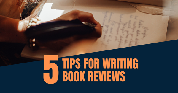 5 Tips for Writing Engaging Book Reviews