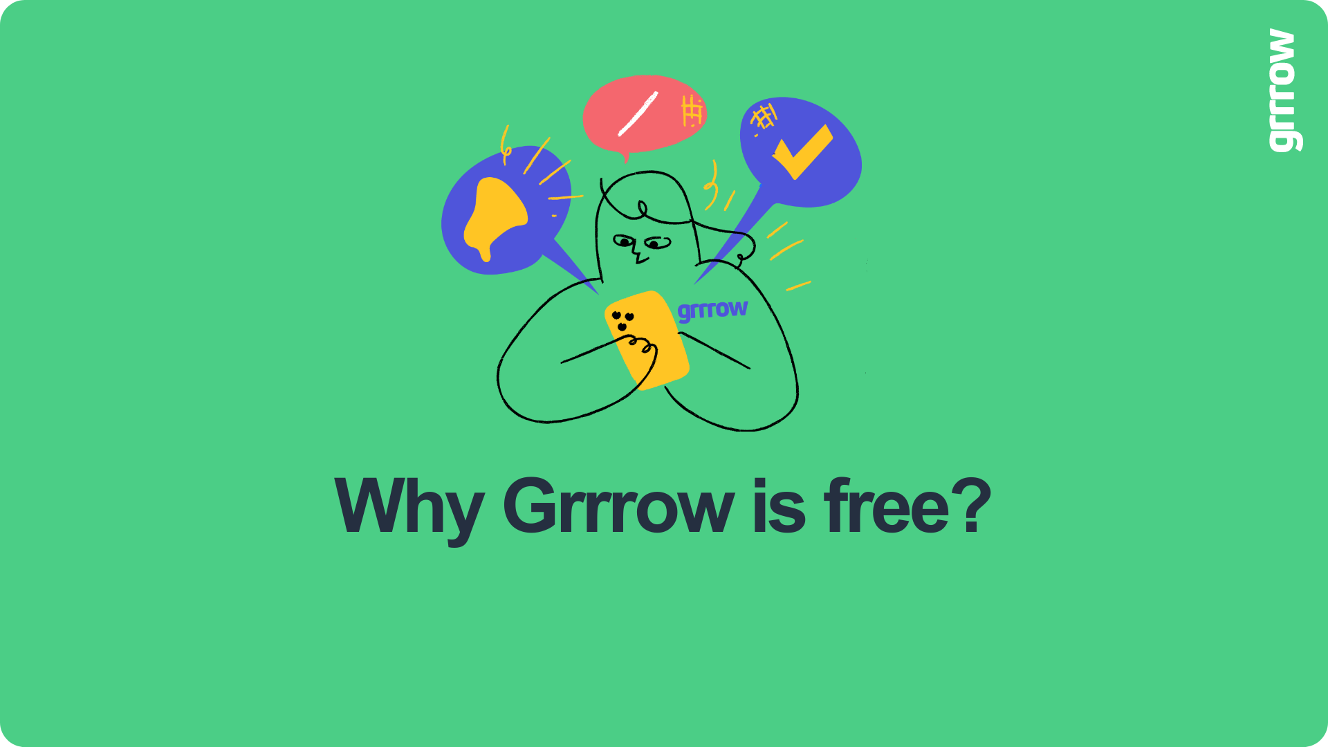 Why Grrrow is free?