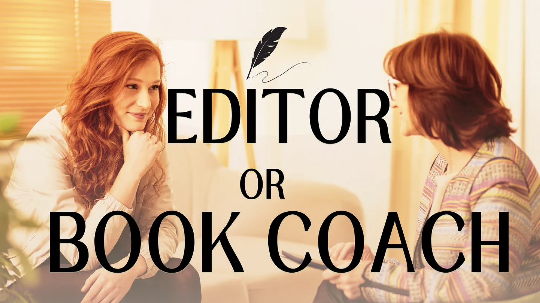 Book Coach or Editor: Which One Do You Need?