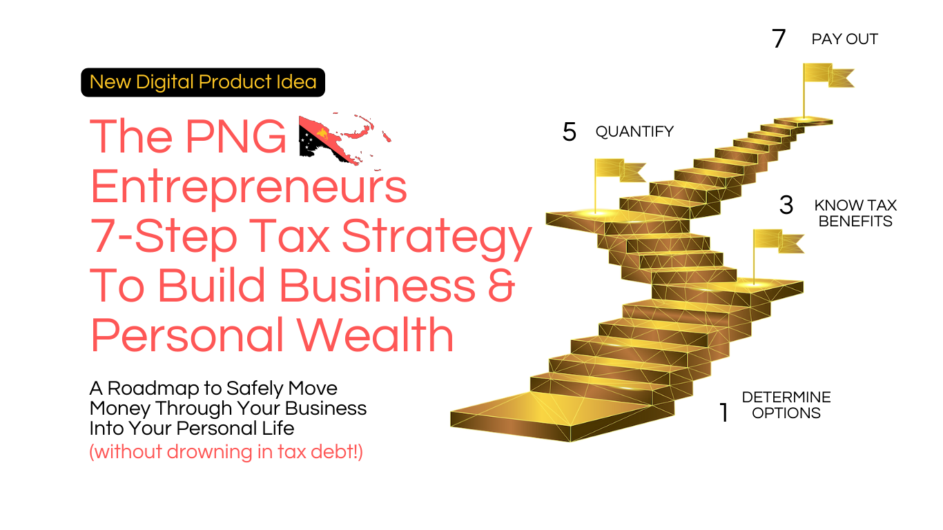 The PNG Entrepreneurs Tax Strategy to build personal wealth