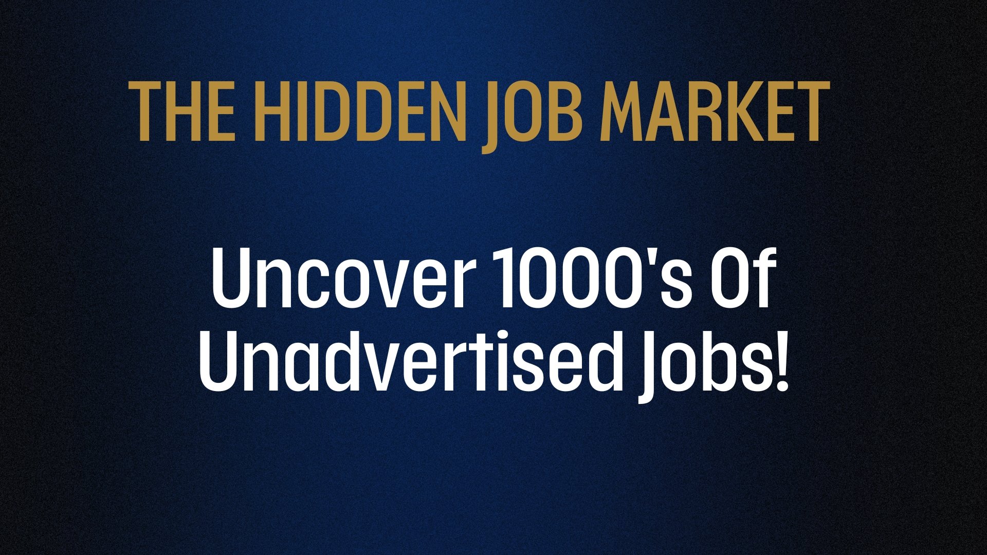 HIDDEN JOB MARKET | Uncover 1000’s of Hidden Jobs!