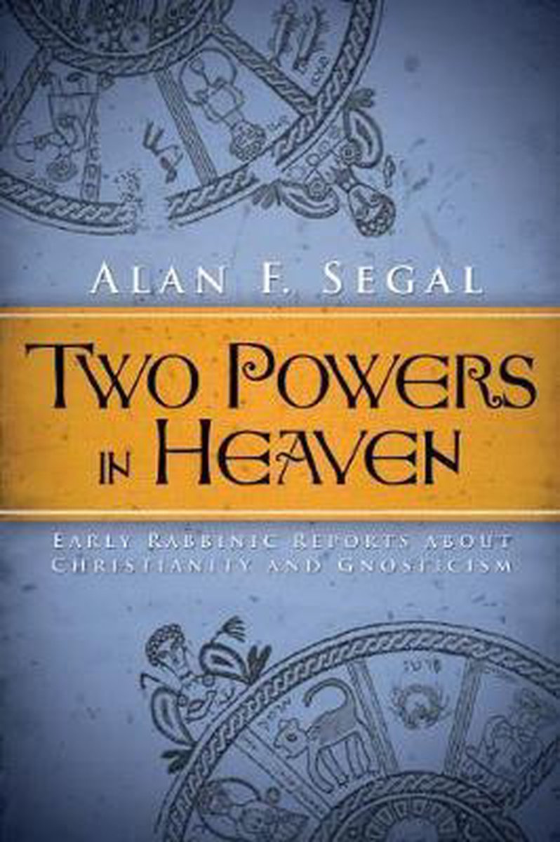 Notes on Alan Segal's Two Powers in Heaven : Early Rabbinic Reports about Christianity and Gnosticism