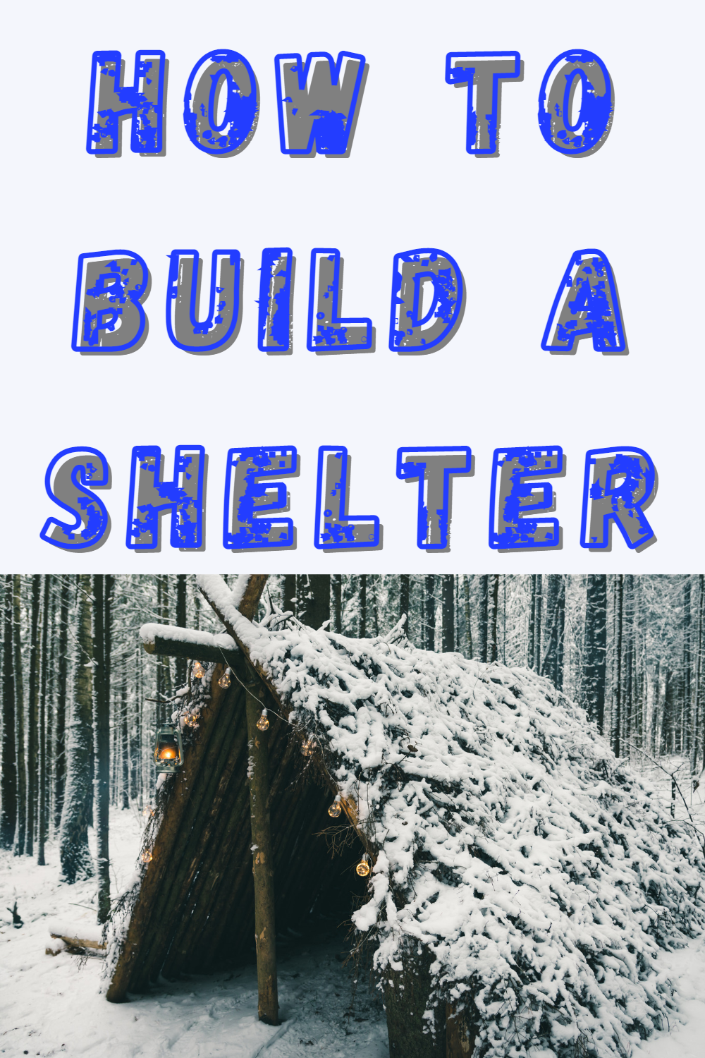 How To Build a Shelter