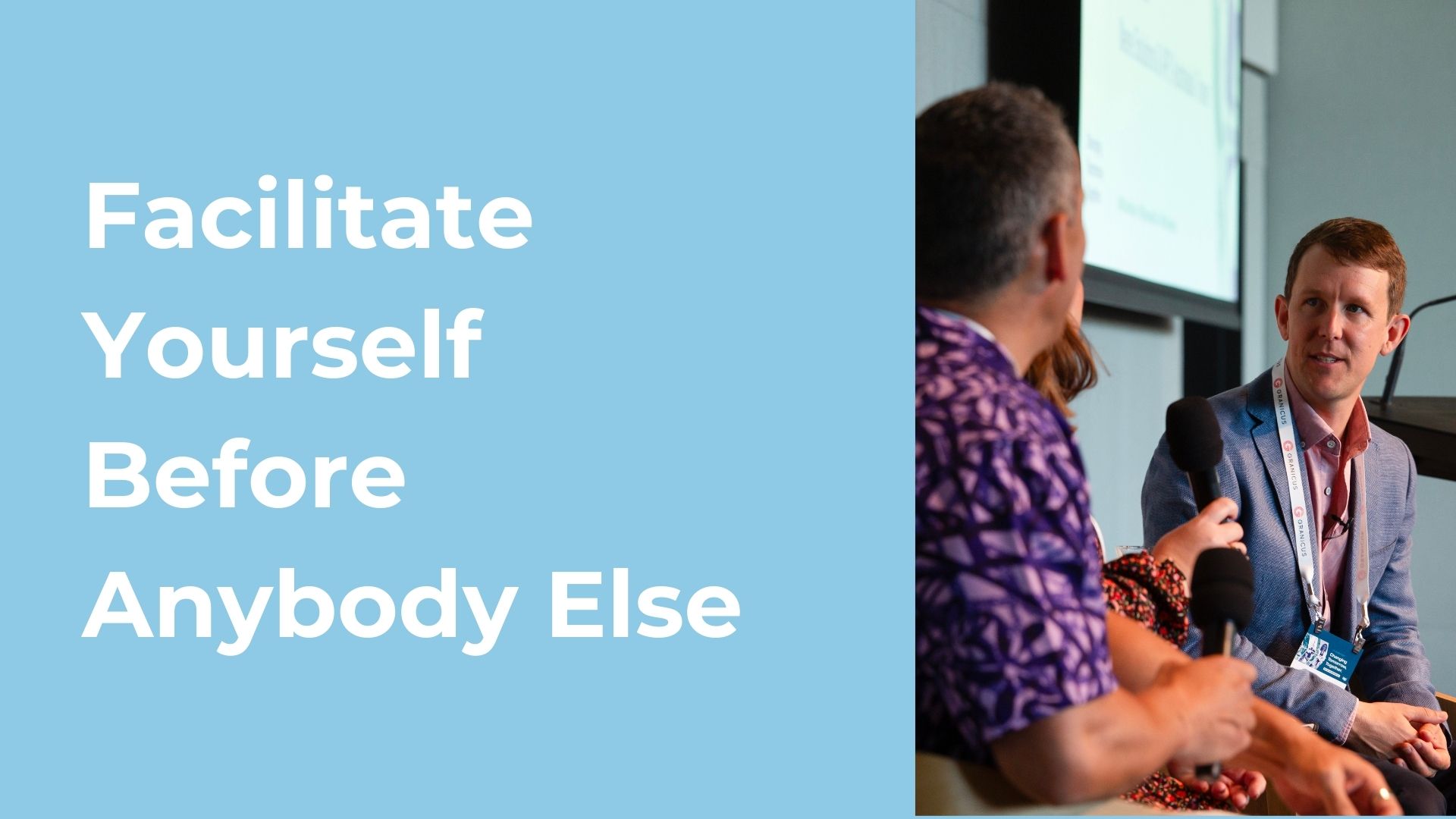 Facilitate yourself before anyone else