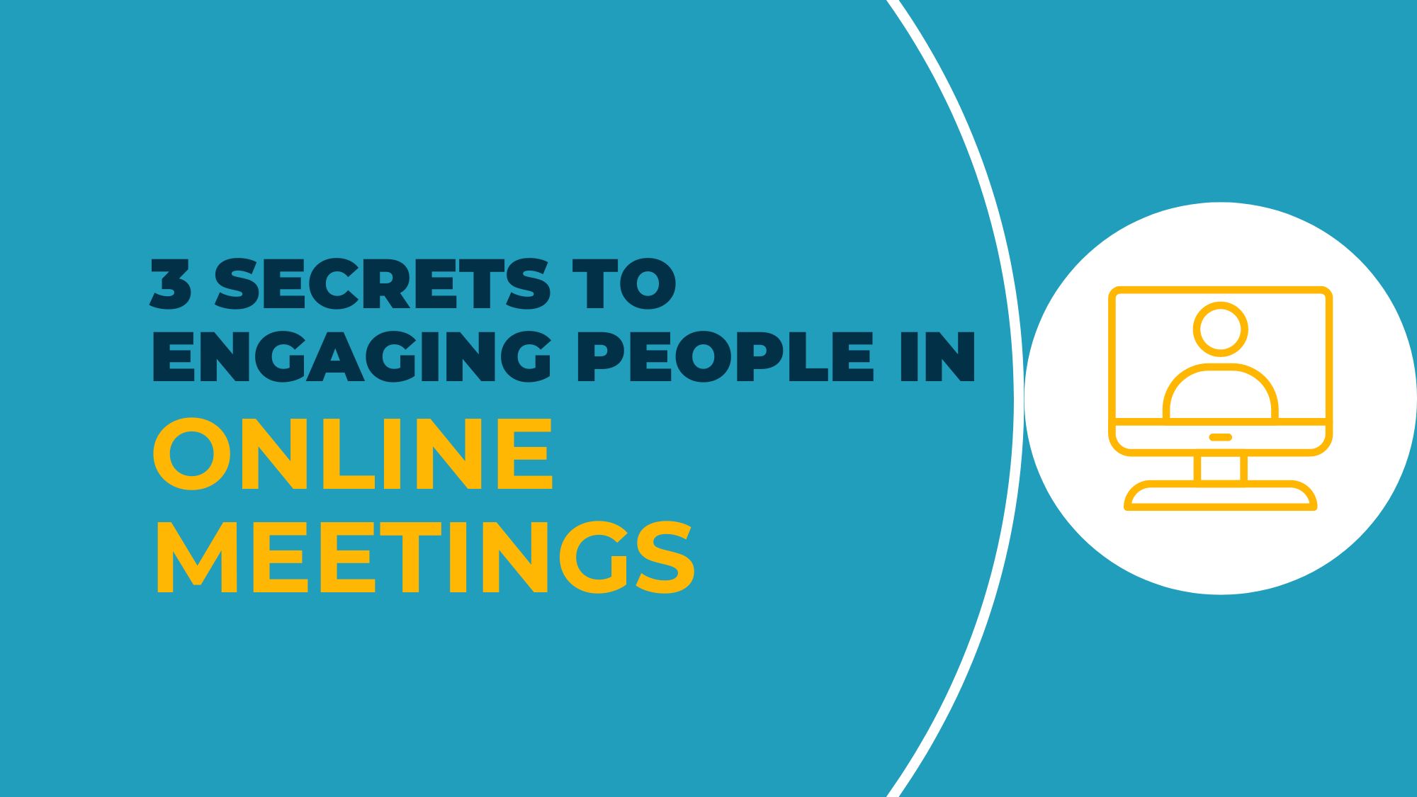 3 secrets to engaging people in online meetings