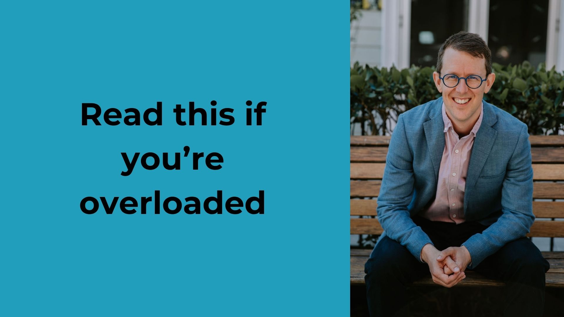 Read this if you're overwhelmed