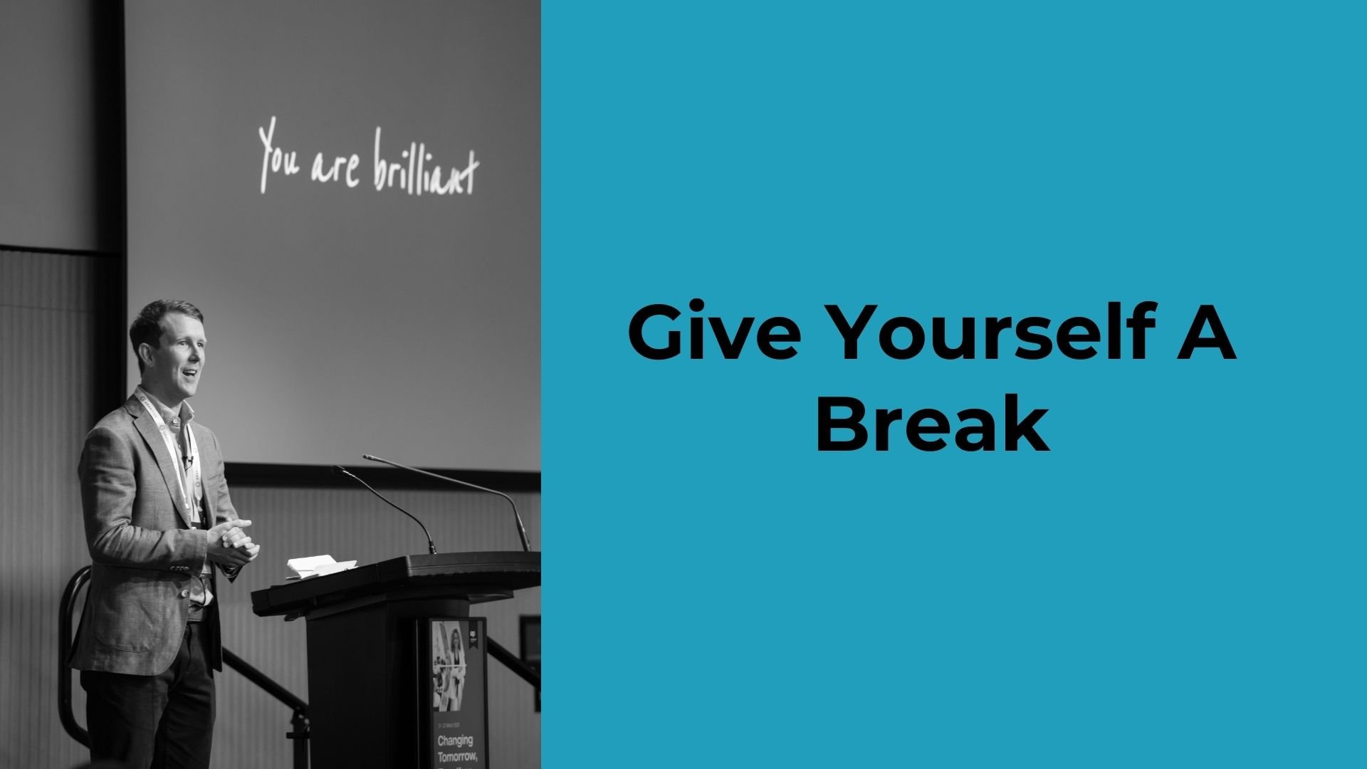 Give Yourself A Break