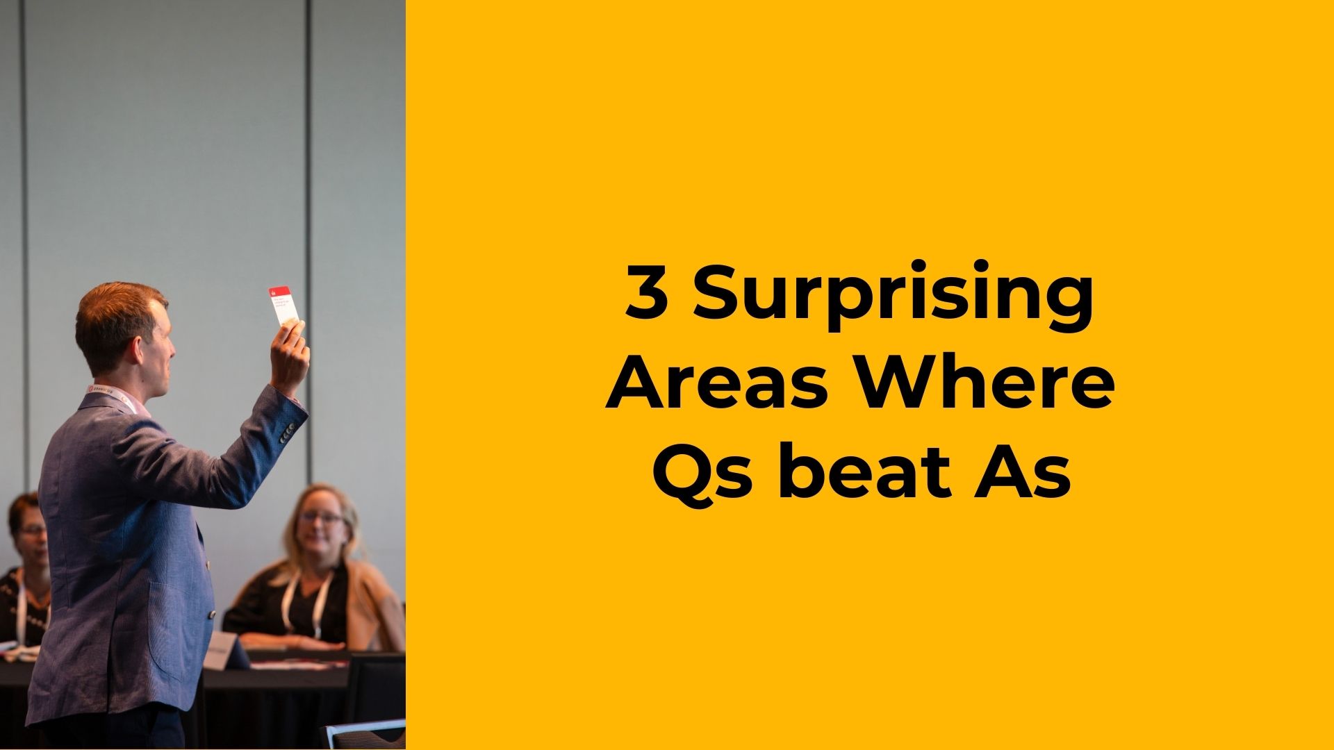 3 surprising areas where Qs beat As