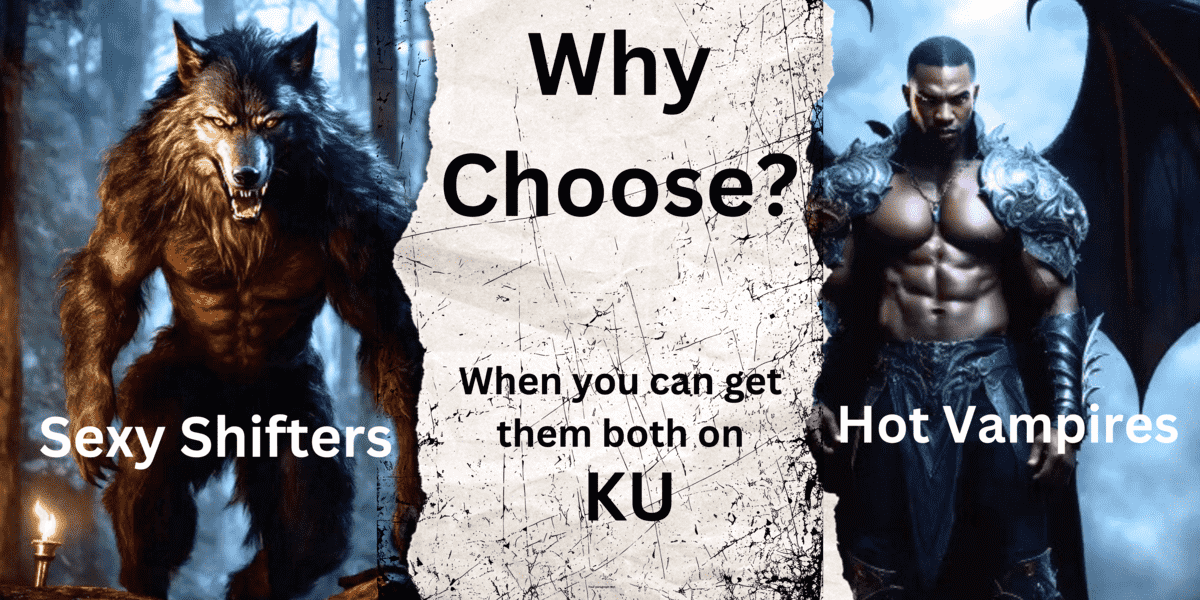 Why Choose between Sexy Shifters and Hot Vampres... When you can get both on KU?