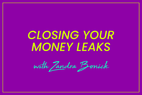 Zandra Bonick on Closing Your Money Leaks