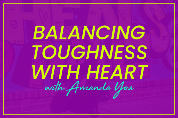 Amanda Yoa on Balancing Toughness with Heart
