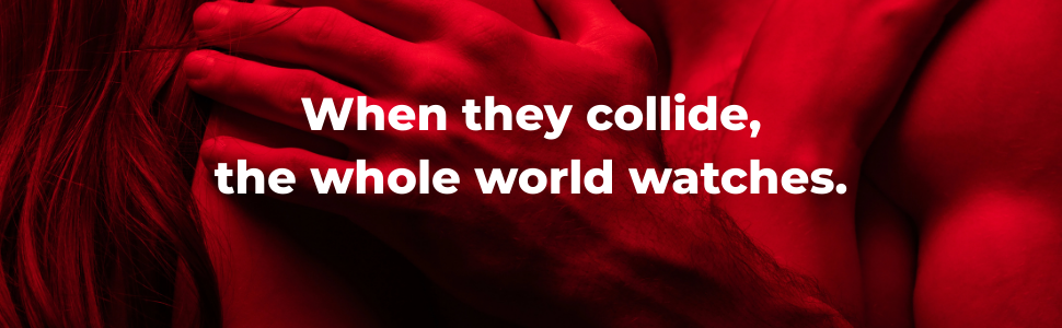Red-tinted photo of a couple embracing closely. Text overlay reads: “When they collide, the whole world watches.”