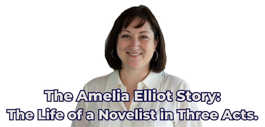 Amelia Elliot smiling, with the heading “The Amelia Elliot Story: The Life of a Novelist in Three Acts.”