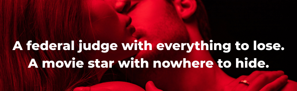 Red-tinted photo of a couple kissing. Text overlay reads: “A federal judge with everything to lose. A movie star with nowhere to hide.”