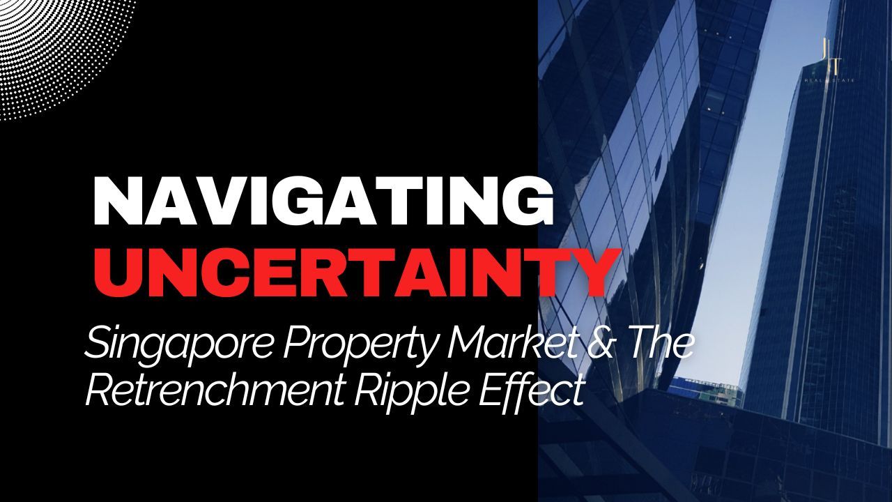 Singapore Property Market & The Retrenchment Ripple Effect