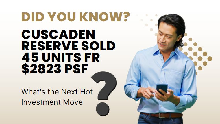 Did you know? Cuscaden Reserve Sells 45 Units at $2823 psf?