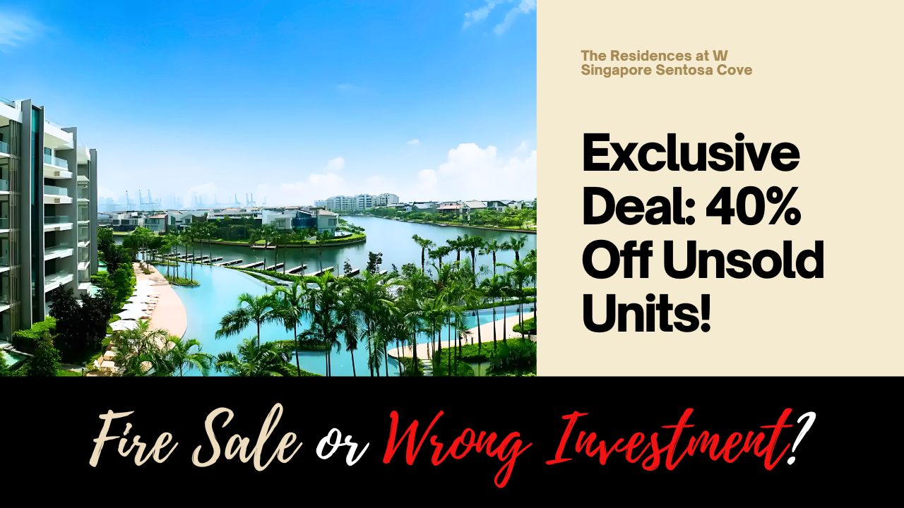 40% OFF at The Residences at W Singapore Sentosa Cove? Fire Sale or Wrong Investment?