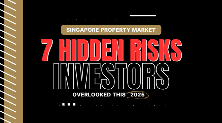 The 7 Hidden Risks Singapore Private Property Investors Are Overlooking in 2025