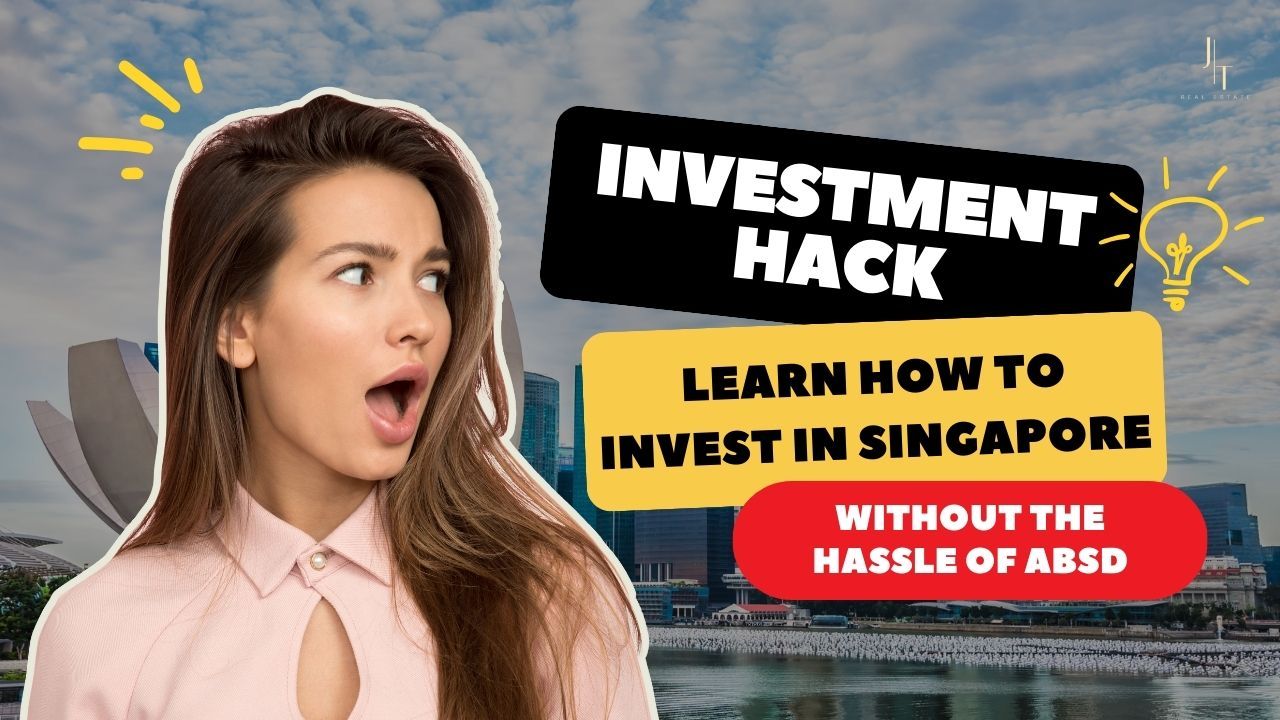 INVESTMENT HACK: Invest in Singapore without ABSD