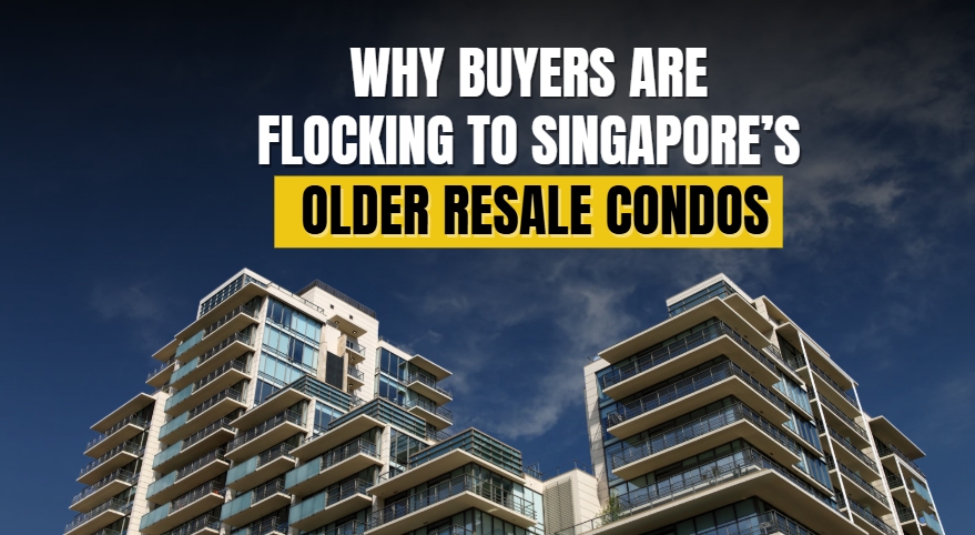 Why Buyers Are Flocking to Singapore’s Older Resale Condos