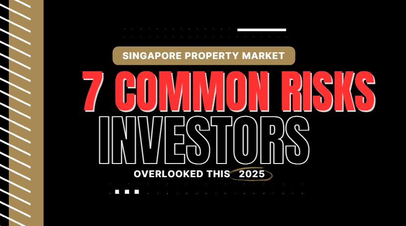 The 7 Common Risks Singapore Private Property Investors Are Overlooking in 2025