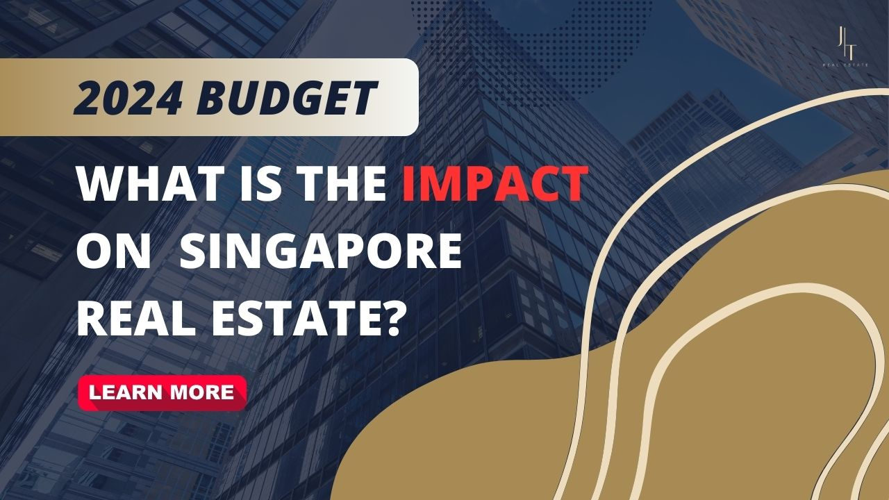 2024 Budget: What is the Impact on  Singapore Real Estate?