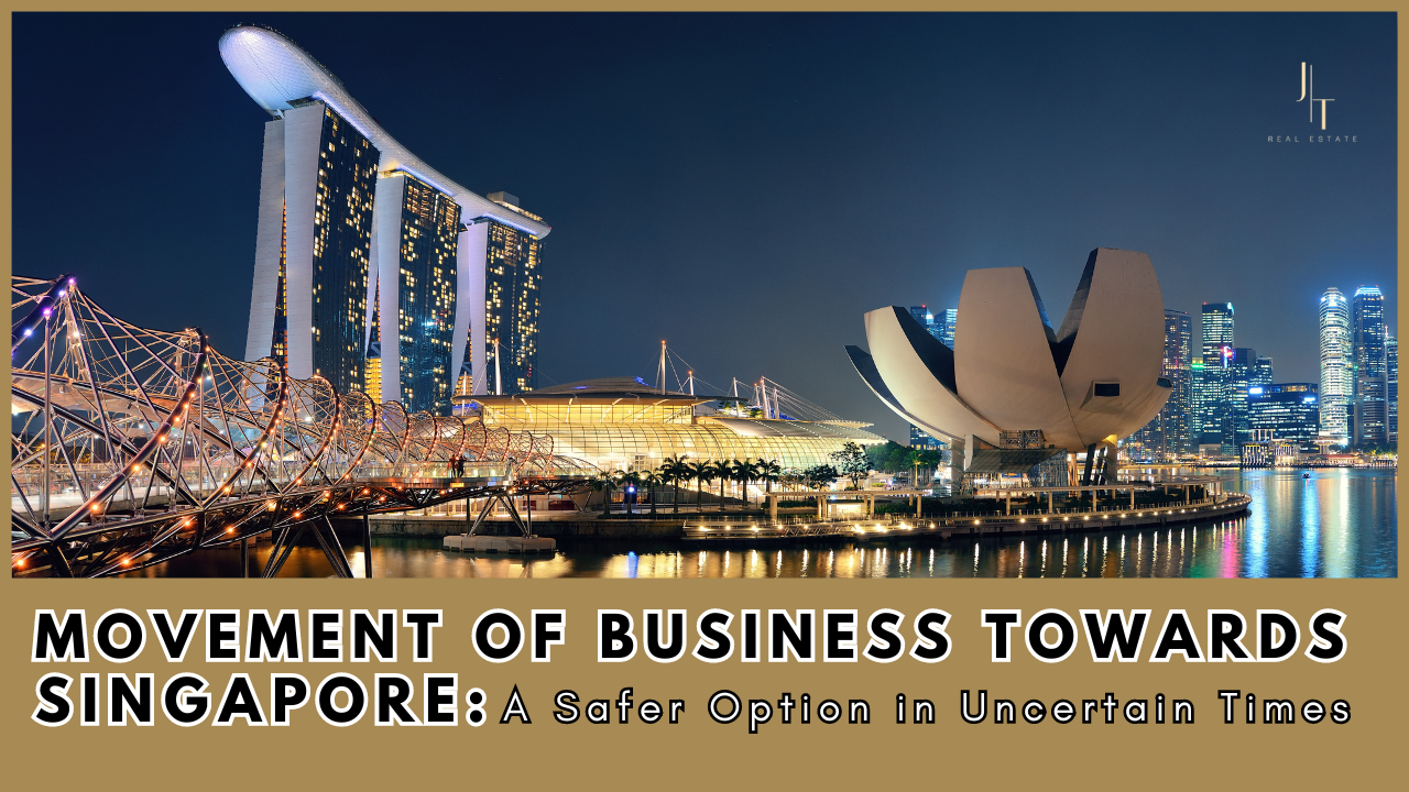 Movement of Business Towards Singapore: A Safer Option in Uncertain Times