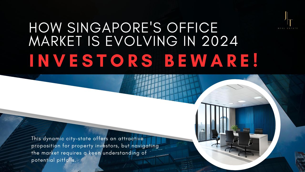 How Singapore's Office Market is﻿ Evolving in 2024: Investors Beware!