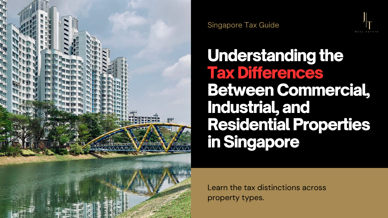 Understanding the  Tax Differences Between Commercial, Industrial, and Residential Properties in Singapore