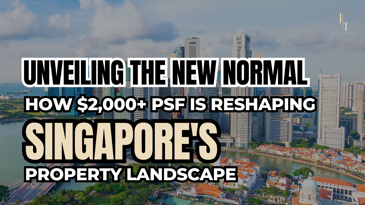 Unveiling the New Normal: How $2,000+ PSF Is Reshaping Singapore Property Landscape