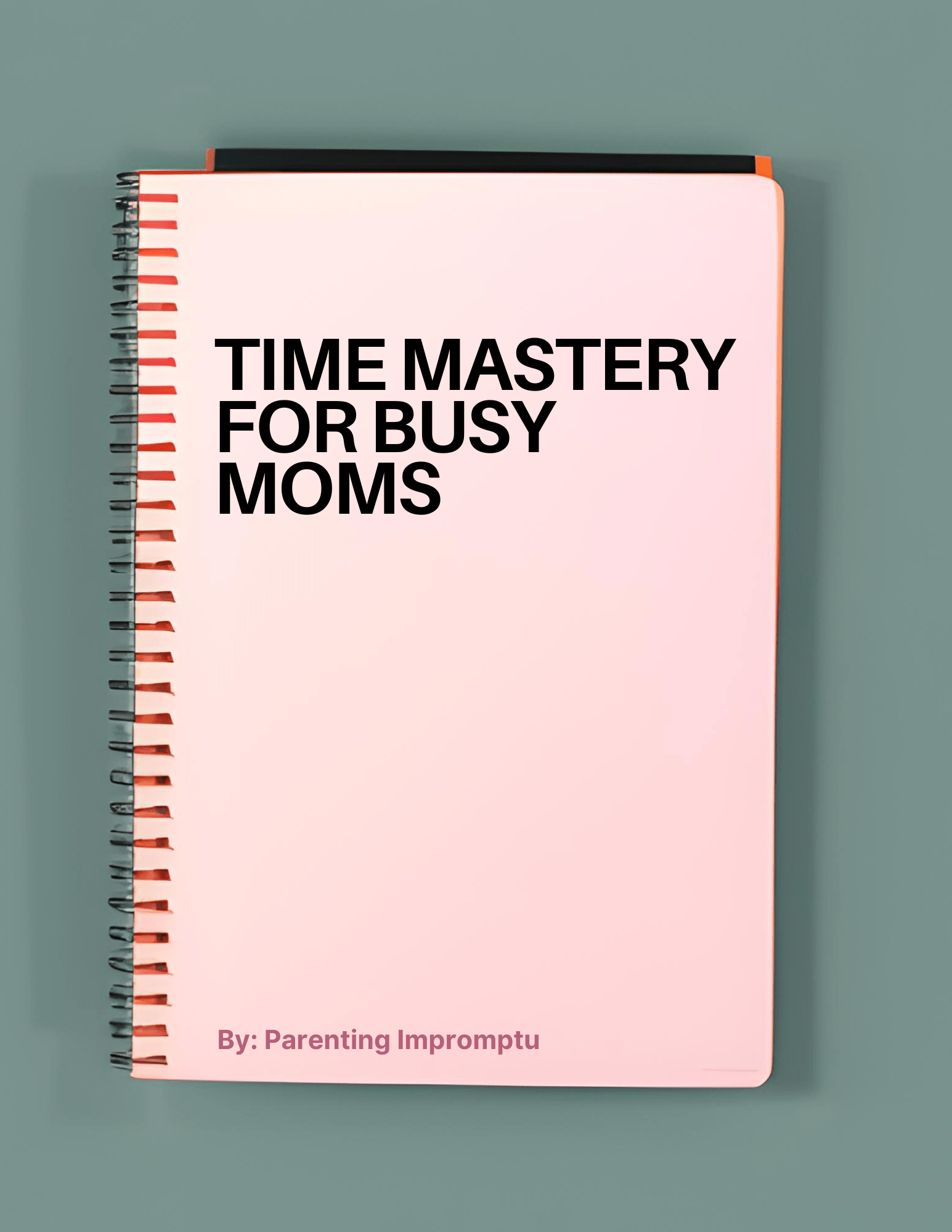 Time Mastery for Busy Moms Hacks for Raising Teens & toddler 