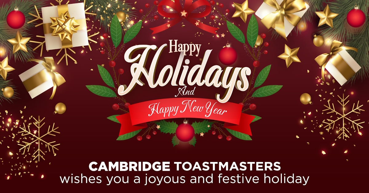 Cambridge Toastmasters wish you a joyous and festive holiday
