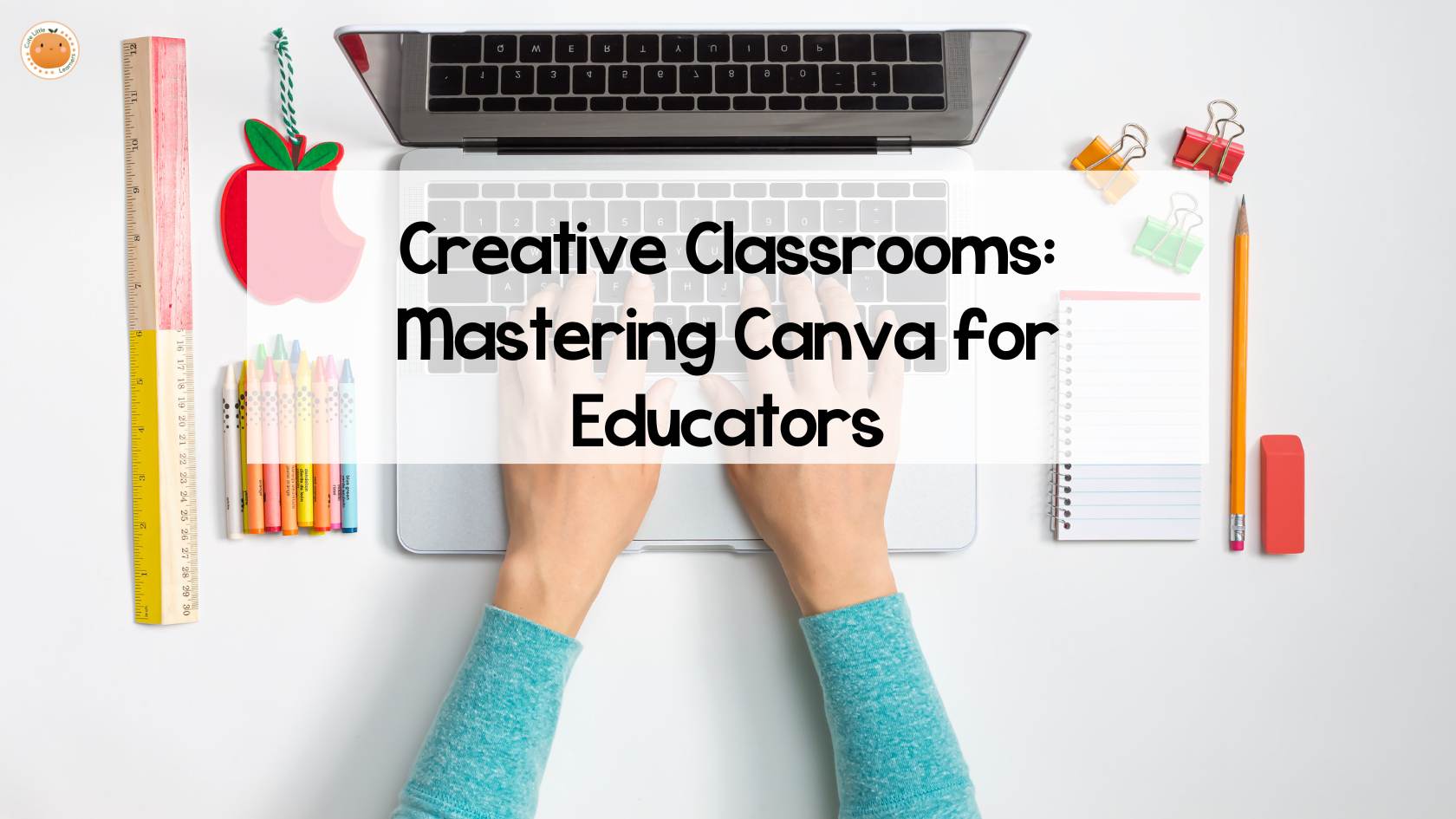 Canva for Educators: Transforming Classrooms with Creativity