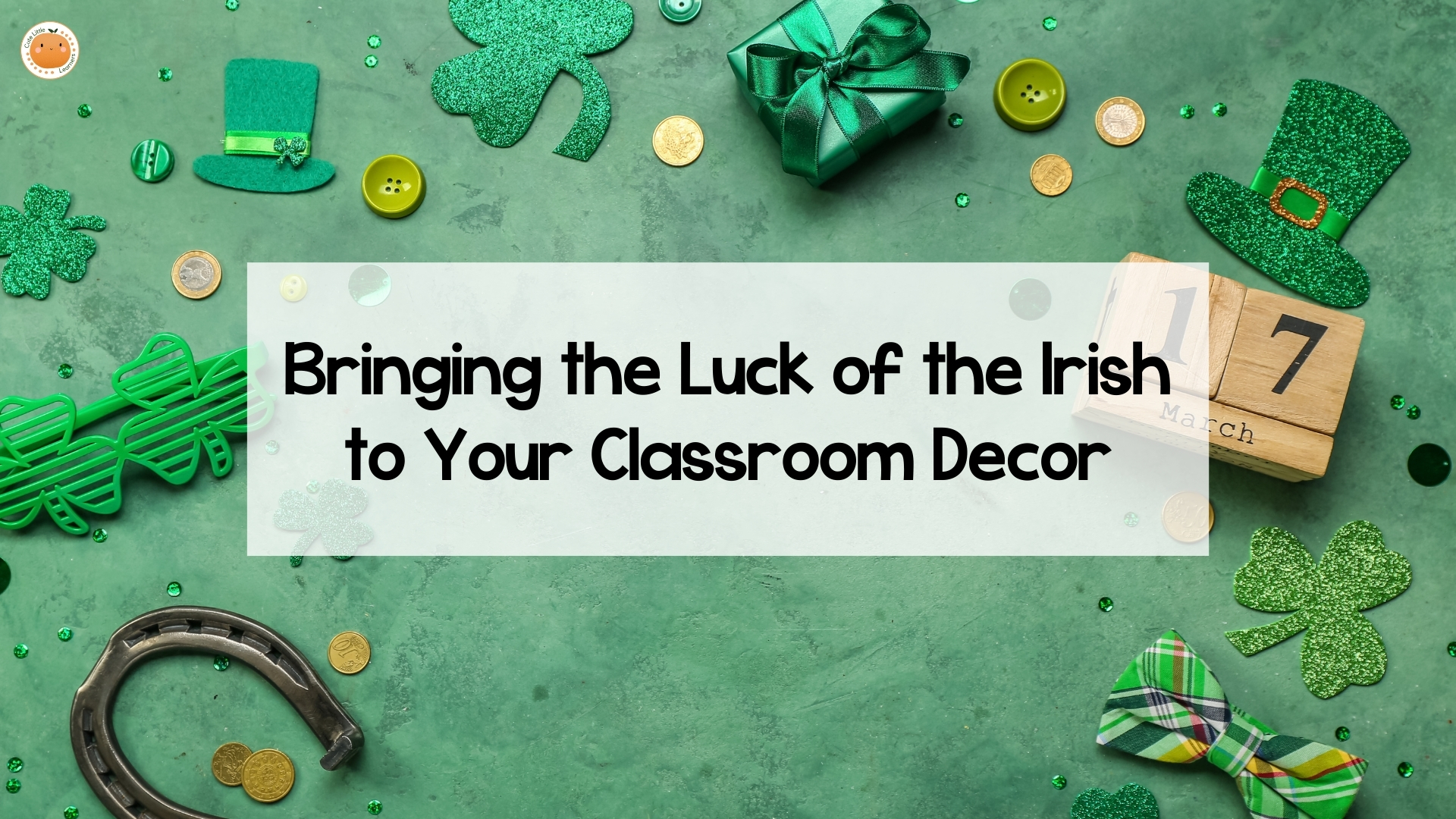 Bring the Luck of the Irish to Your Classroom Decor