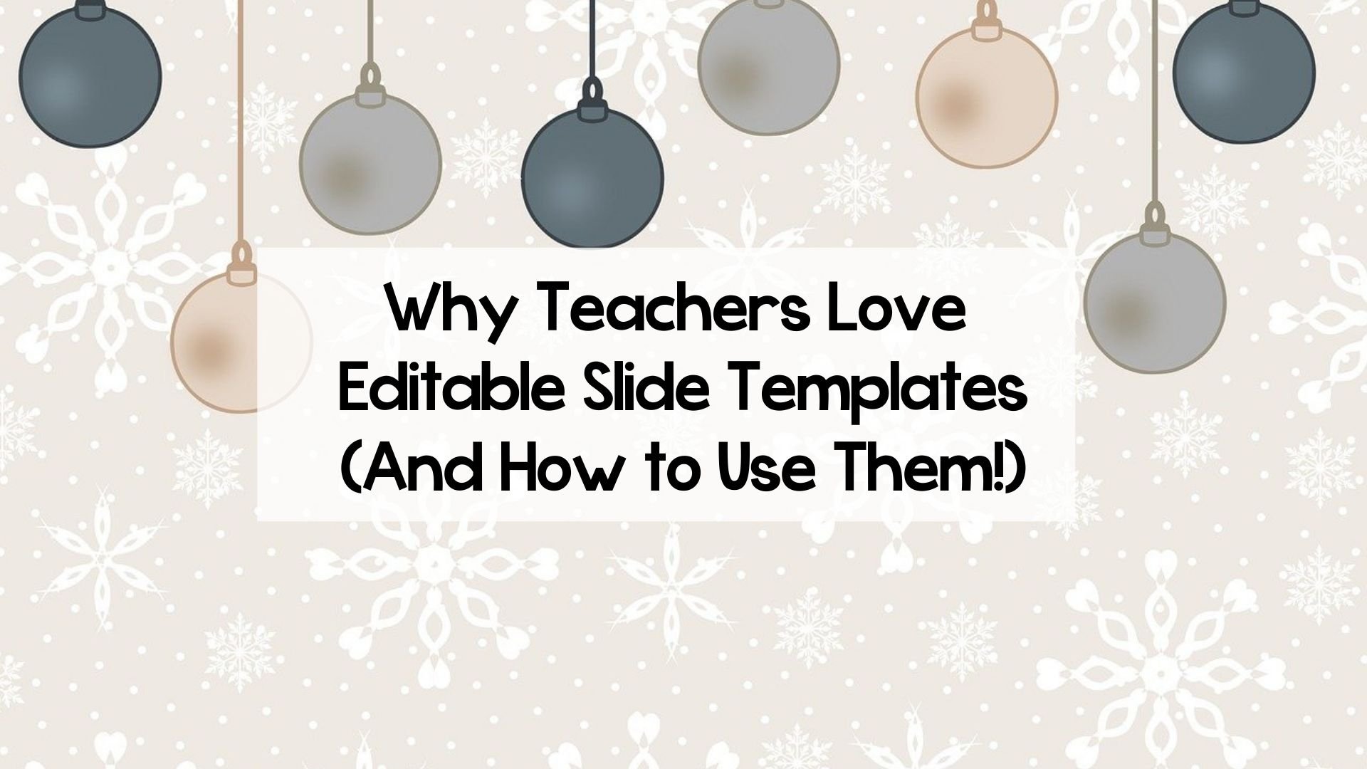 Why Teachers Love Editable Slide Templates (And How to Use Them!)