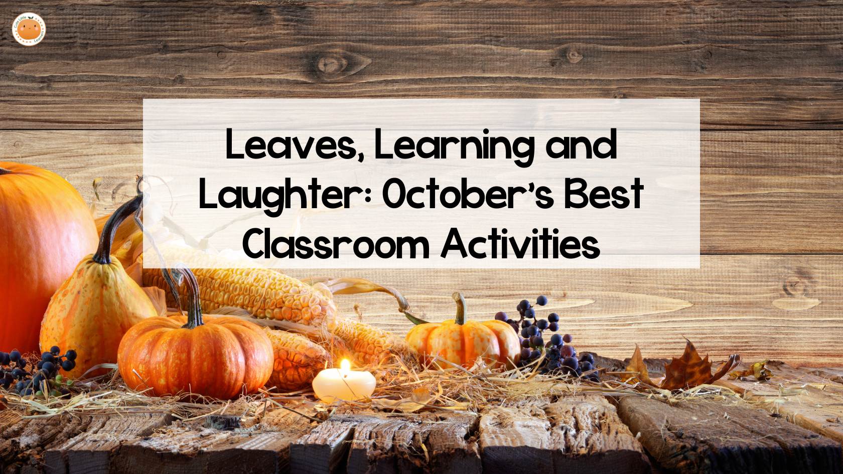 Leaves, Learning, and Laughter: October's Best Classroom Activities