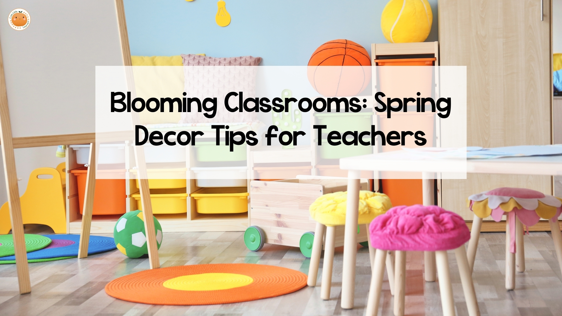 Blooming Classrooms: Spring Decor Tips for Teachers
