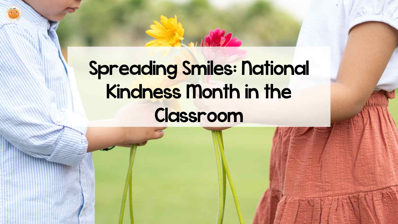Spreading Smiles: National Kindness Month in the Classroom