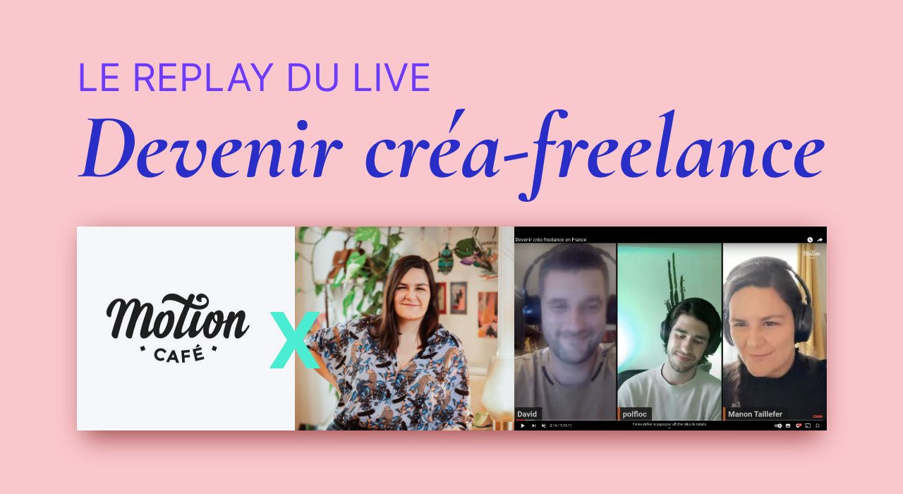 En Replay avec Motion Café : Devenir créa-freelance en France