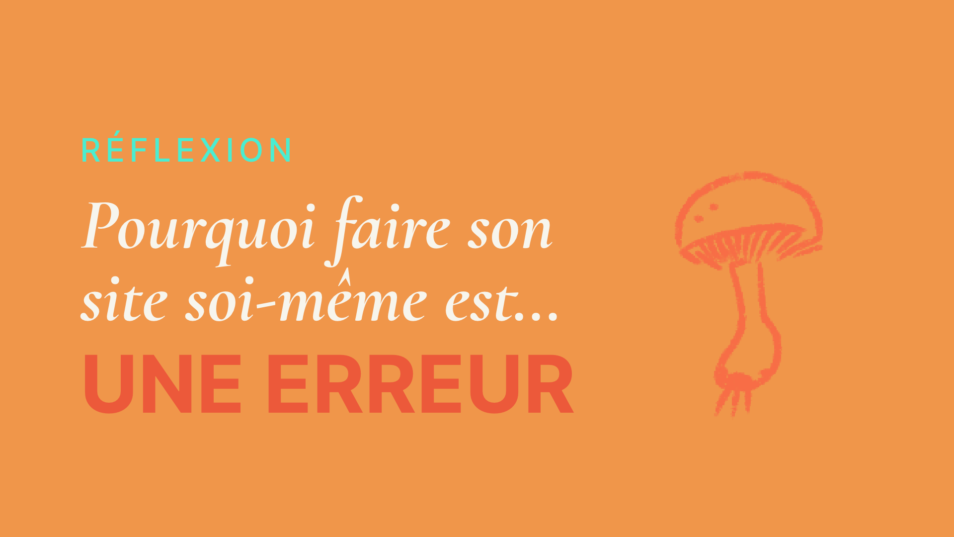 Pourquoi faire son site soi-même est une erreur