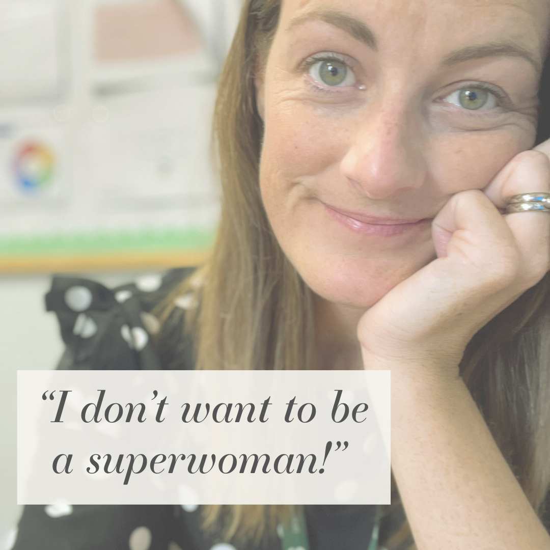 I don't want to be a Superwoman!