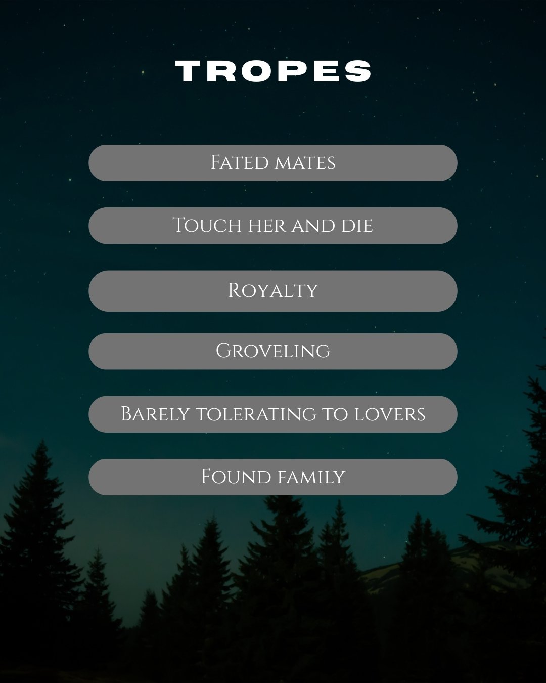 Graphic labelled tropes that lists fated mates, touch her and die, royalty, groveling, barely tolerating to lovers, found family