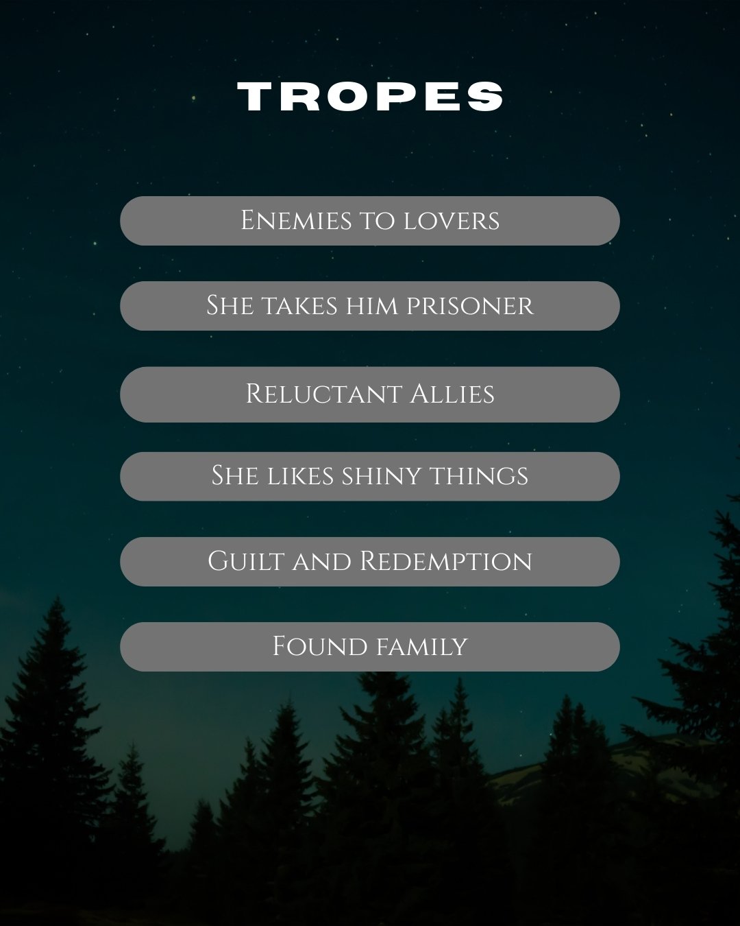 Graphic labelled tropes that lists enemies to lovers, she takes him prisoner, reluctant allies, she likes shiny things, guilt and redemption, found family