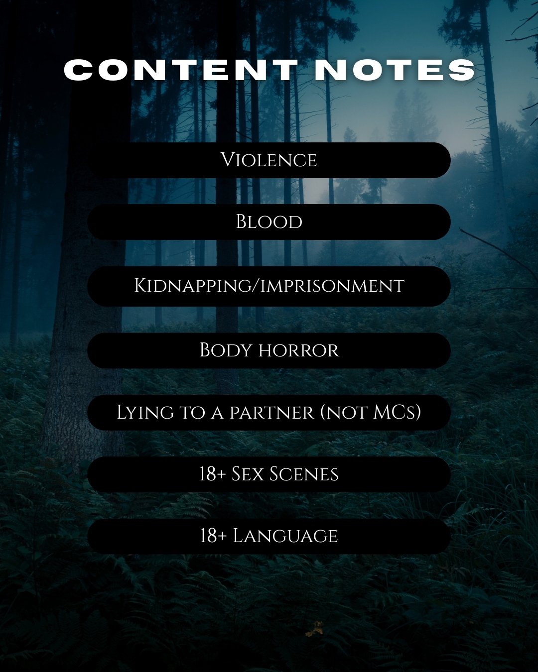 Graphic labelled content notes that lists violence, blood, kidnapping/imprisonment, body horror, lying to a partner (not MCs), 18+ sex scenes, 18+ language